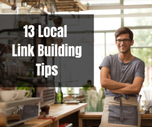 13 Local Link Building Tips To Grow Your Local Business in Search